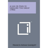 A Life of Pope St. Gregory the Great (1904)