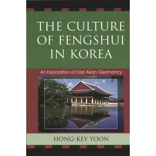The Culture of Fengshui in Korea: An Exploration of East Asian Geomancy