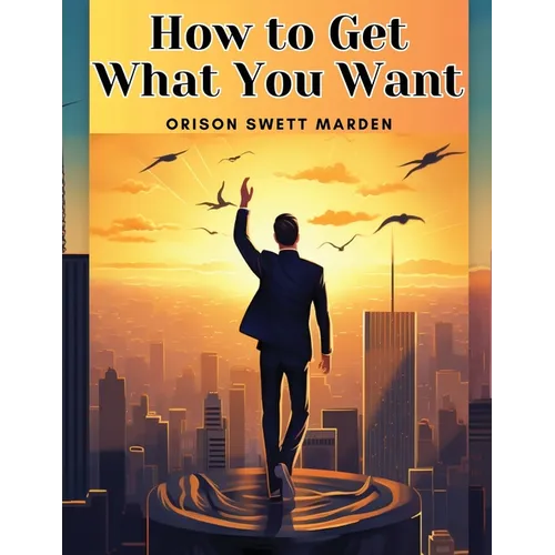 How to Get What You Want