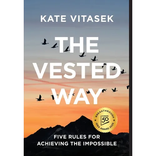 The Vested Way: Five Rules for Achieving the Impossible
