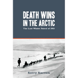 Death Wins in the Arctic: The Lost Winter Patrol of 1910 - Paperback