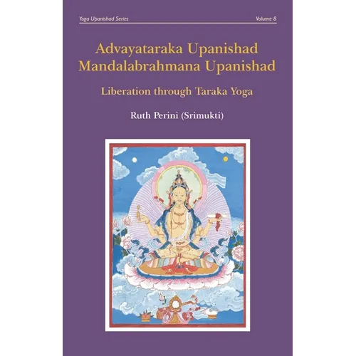 Advayataraka Upanishad Mandalabrahmana Upanishad: Liberation through Taraka Yoga
