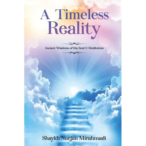 A Timeless Reality - Ancient Wisdoms of the Soul and Meditation
