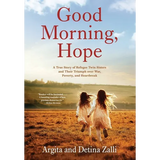 Good Morning, Hope: A True Story of Refugee Twin Sisters and Their Triumph over War, Poverty, and Heartbreak