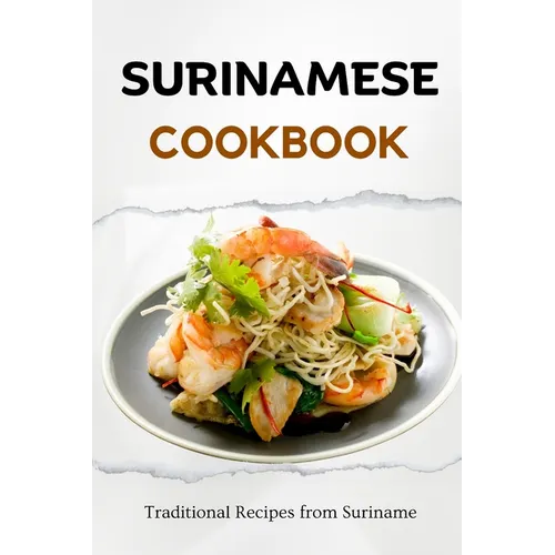 Surinamese Cookbook: Traditional Recipes from Suriname