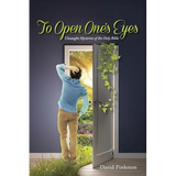 To Open One's Eyes: Untaught Mysteries of the Holy Bible