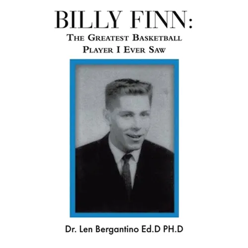 Billy Finn: The Greatest Basketball Player I Ever Saw