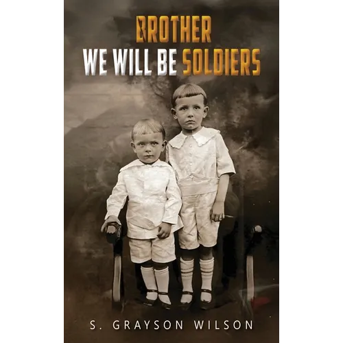 Brother We Will Be Soldiers