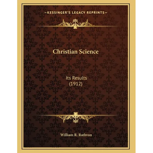 Christian Science: Its Results (1912)