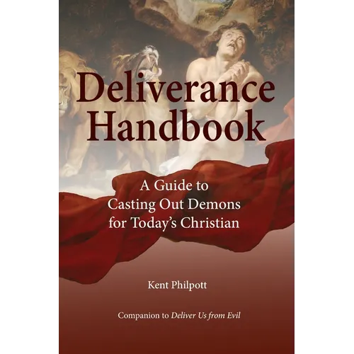 Deliverance Handbook: A Guide to Casting Out Demons for Today's Christian