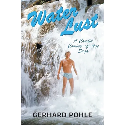 Water Lust: A Candid Coming-of-Age Saga