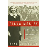 Diana Mosley: Mitford Beauty, British Fascist, Hitler's Angel
