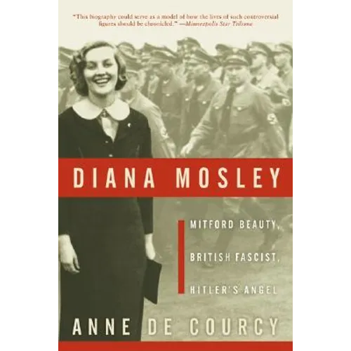 Diana Mosley: Mitford Beauty, British Fascist, Hitler's Angel