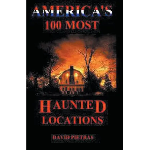 America's 100 Most Haunted Locations