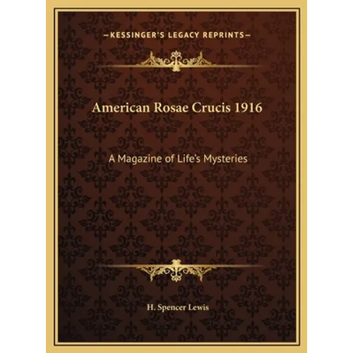 American Rosae Crucis 1916: A Magazine of Life's Mysteries