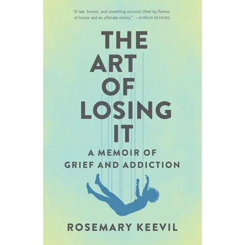 The Art of Losing It: A Memoir of Grief and Addiction
