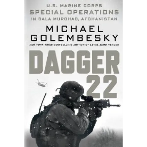 Dagger 22: U.S. Marine Corps Special Operations in Bala Murghab, Afghanistan