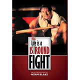 Fella, Life is a 15 Round Fight: An Autobiography by Norm Blake - Hardcover