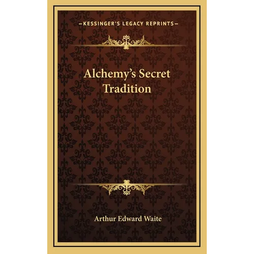 Alchemy's Secret Tradition