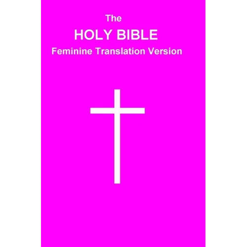 The HOLY BIBLE Feminine Translation Version
