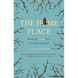 The Home Place: Memoirs of a Colored Man's Love Affair with Nature - Paperback