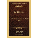 Fred Kimble: Master Duck Shot of the World (1823)