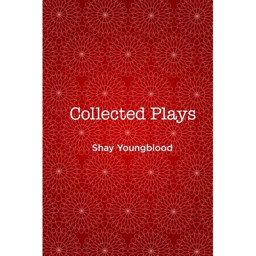 Collected Plays of Shay Youngblood
