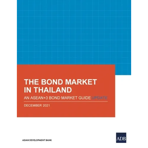 The Bond Market in Thailand: An Asean+3 Bond Market Guide Update