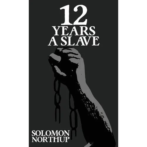 Twelve Years A Slave: The Original 1853 Edition With Illustrations