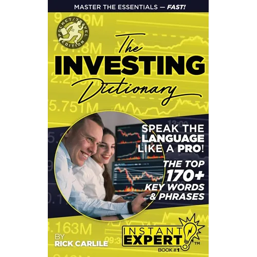 The Investing Dictionary: Master the Essentials - Fast! Instant Expert Book #1