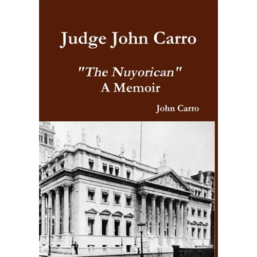 Judge John Carro - "The Nuyorican" - A Memoir