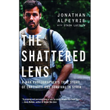 The Shattered Lens: A War Photographer's True Story of Captivity and Survival in Syria - Paperback