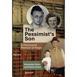The Pessimist's Son: A Holocaust Memoir of Hope