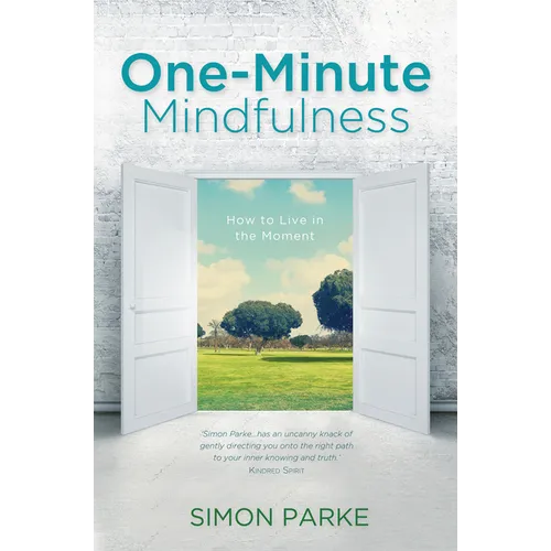 One-Minute Mindfulness: How to Live in the Moment