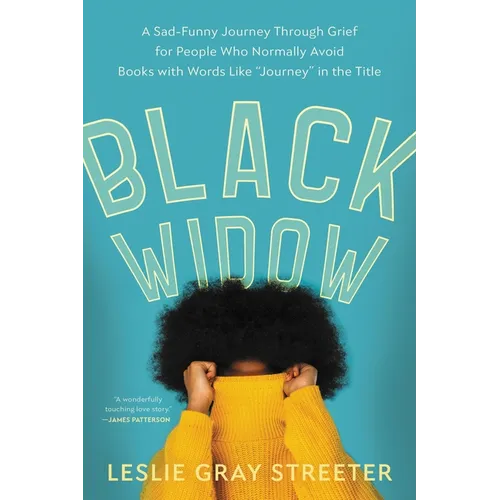 Black Widow: A Sad-Funny Journey Through Grief for People Who Normally Avoid Books with Words Like Journey in the Title