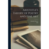 Aristotle's Theory of Poetry and Fine Art - Paperback
