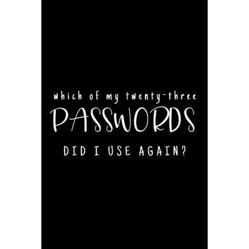 Which Of My Twenty-Three Passwords Did I Use Again?: Password Keeper Black