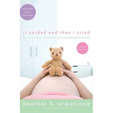 It Sucked and Then I Cried: How I Had a Baby, a Breakdown, and a Much Needed Margarita - Paperback