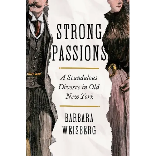 Strong Passions: A Scandalous Divorce in Old New York