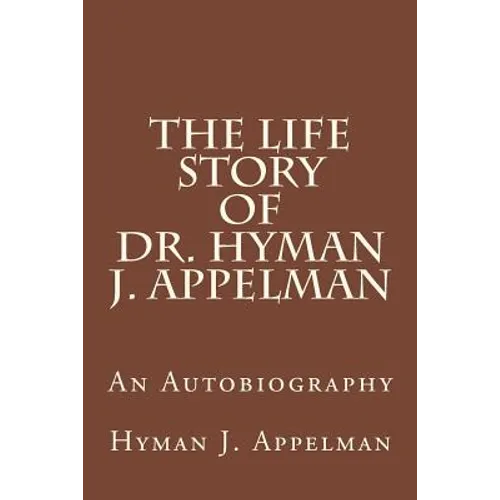 The Life Story of Dr. Hyman J. Appelman