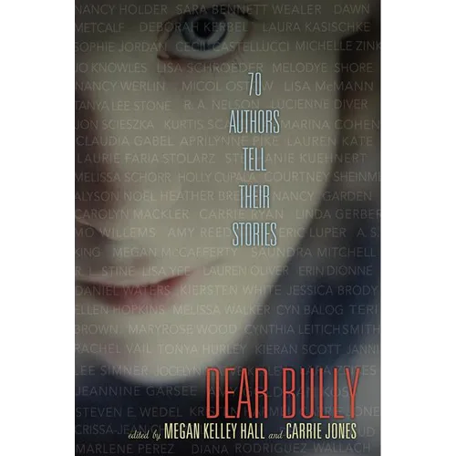 Dear Bully: 70 Authors Tell Their Stories