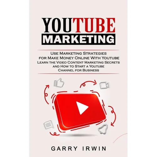 Youtube Marketing: Use Marketing Strategies for Make Money Online With Youtube (Learn the Video Content Marketing Secrets and How to Start a Youtube C