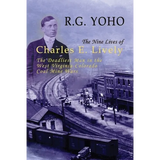 The Nine Lives of Charles E. Lively: The Deadliest Man in the West Virginia-Colorado Coal Mine Wars