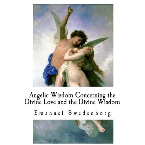 Angelic Wisdom Concerning the Divine Love and the Divine Wisdom