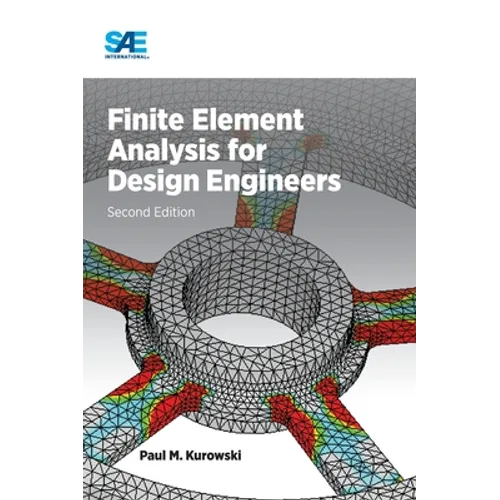 Finite Element Analysis for Design Engineers, Second Edition
