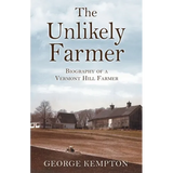 The Unlikely Farmer: Biography of a Vermont Hill Farmer