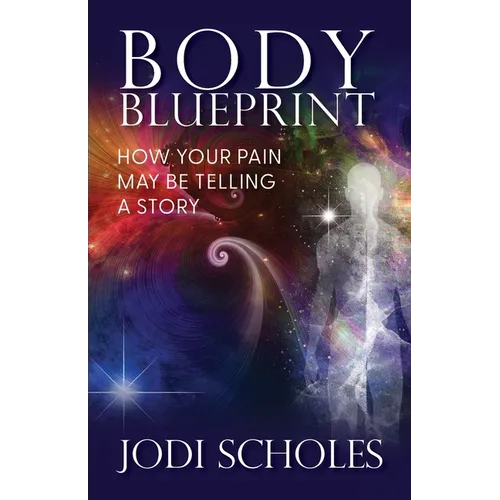 Body Blueprint: How Your Pain May Be Telling A Story