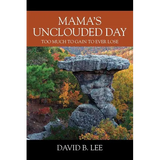 Mama's Unclouded Day: Too Much To Gain To Ever Lose - Paperback