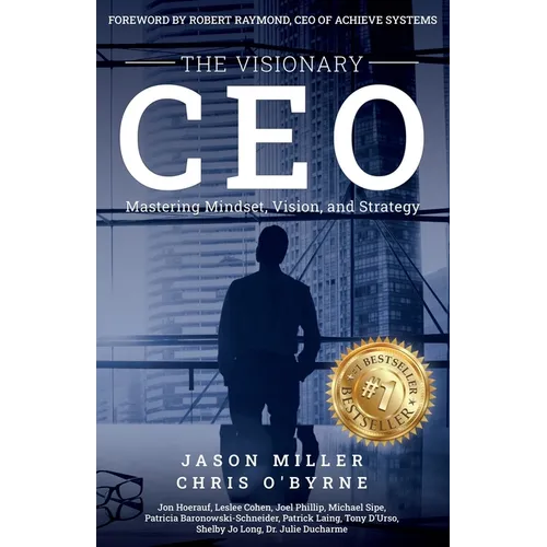 The Visionary CEO: Mastering Mindset, Vision, and Strategy