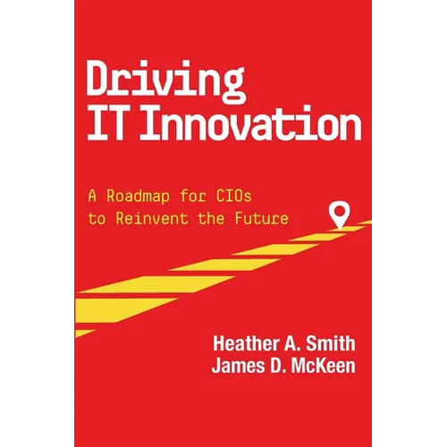 Driving IT Innovation: A Roadmap for CIOs to Reinvent the Future